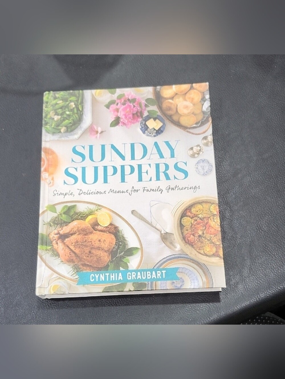 'SUNDAY SUPPERS: SIMPLE, DELICIOUS MENUS FOR FAMILY GATHERINGS' COOKBOOK